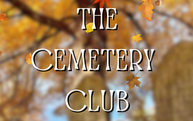 THE CEMETERY CLUB - Sat. May 18, 2024 - 7:00PM